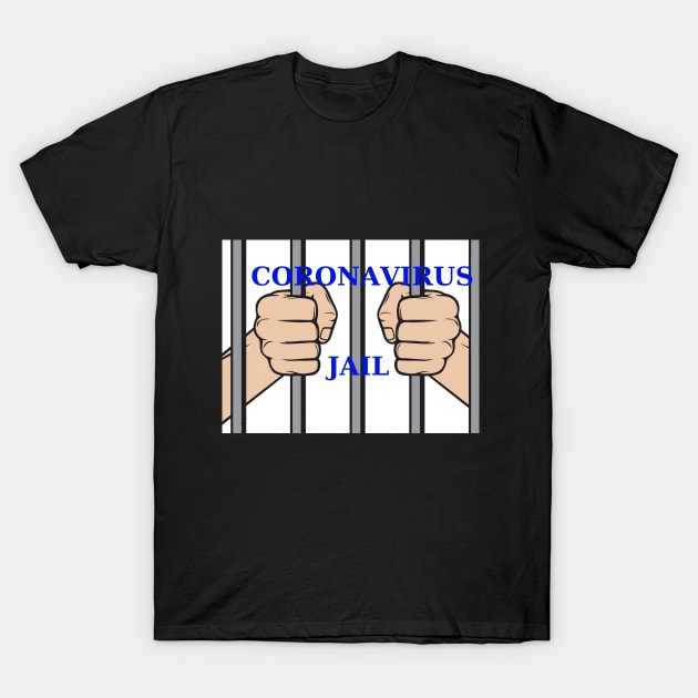 Coronavirus Jail T-Shirt by dodgerfl